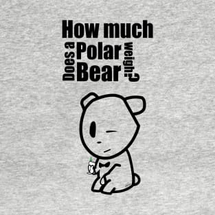 How Much does a Polar Bear weigh? T-Shirt